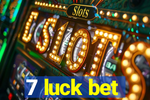 7 luck bet